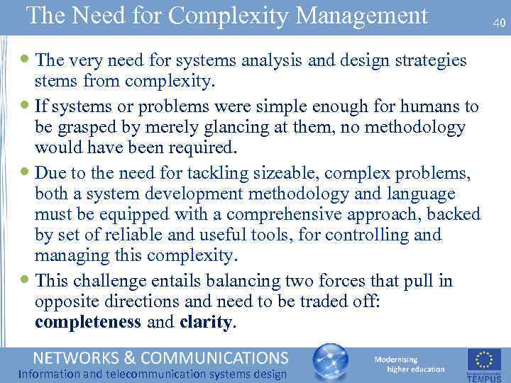 The Need for Complexity Management The very need for systems analysis and design strategies