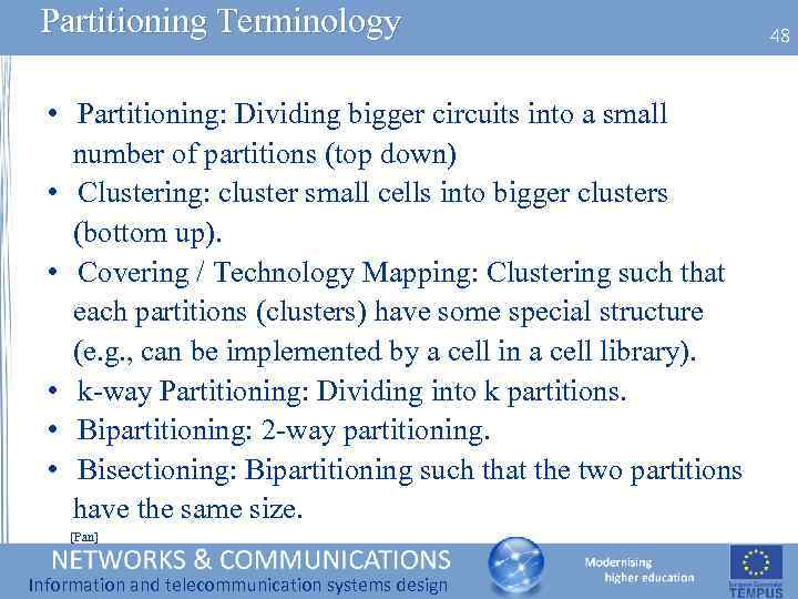 Partitioning Terminology • Partitioning: Dividing bigger circuits into a small number of partitions (top