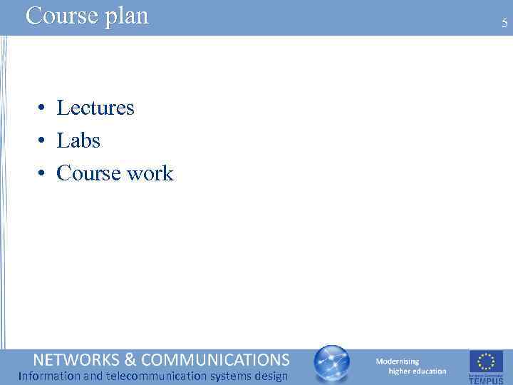 Course plan • Lectures • Labs • Course work Information and telecommunication systems design