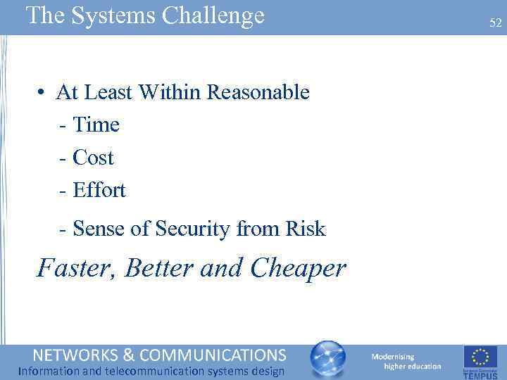 The Systems Challenge • At Least Within Reasonable - Time - Cost - Effort