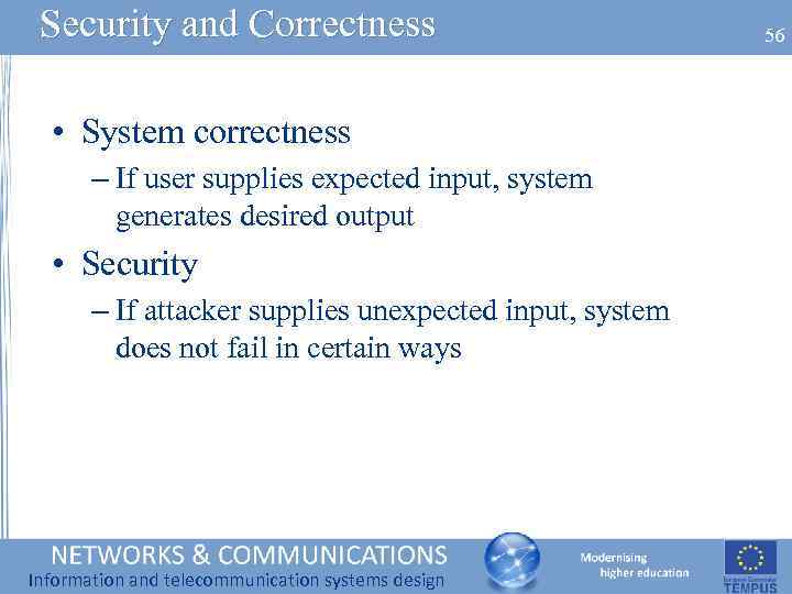 Security and Correctness • System correctness – If user supplies expected input, system generates