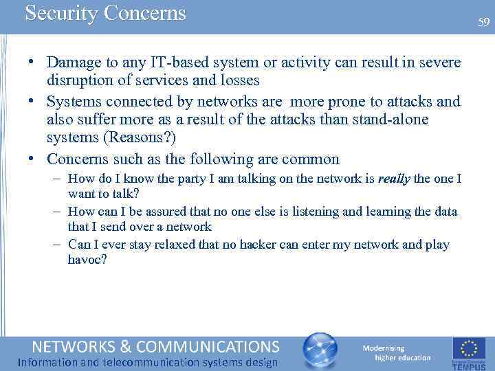 Security Concerns • Damage to any IT-based system or activity can result in severe
