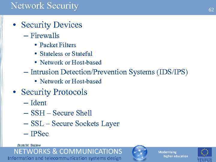 Network Security • Security Devices – Firewalls • Packet Filters • Stateless or Stateful