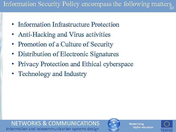 Information Security Policy encompass the following matters 63 • • • Information Infrastructure Protection