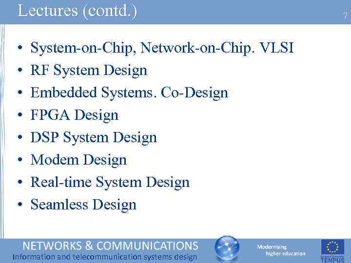 Lectures (contd. ) • • System-on-Chip, Network-on-Chip. VLSI RF System Design Embedded Systems. Co-Design