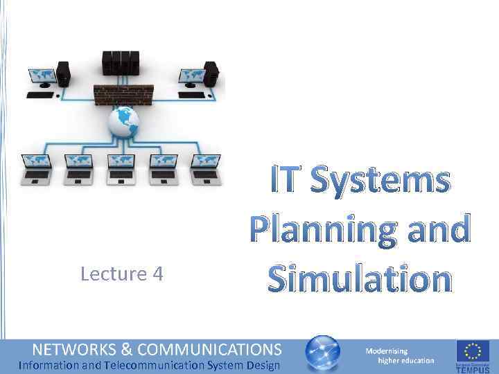 Lecture 4 IT Systems Planning and Simulation Information and Telecommunication System Design 