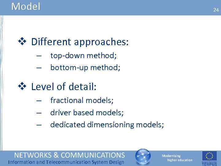 Model 24 v Different approaches: – – top-down method; bottom-up method; v Level of