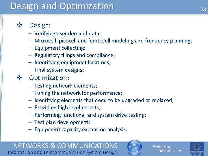 Design and Optimization v Design: – – – Verifying user demand data; Microcell, picocell