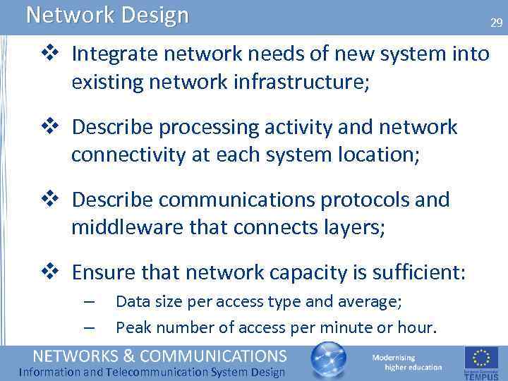 Network Design v Integrate network needs of new system into existing network infrastructure; v