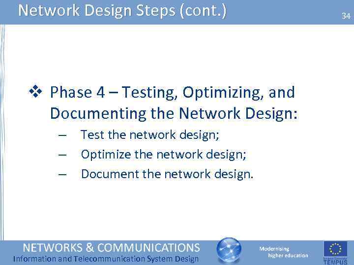 Network Design Steps (cont. ) v Phase 4 – Testing, Optimizing, and Documenting the