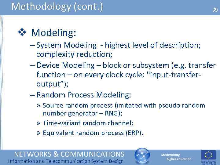 Methodology (cont. ) 39 v Modeling: – System Modeling - highest level of description;