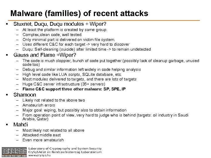 Malware (families) of recent attacks § Stuxnet, Duqu modules + Wiper? – – –