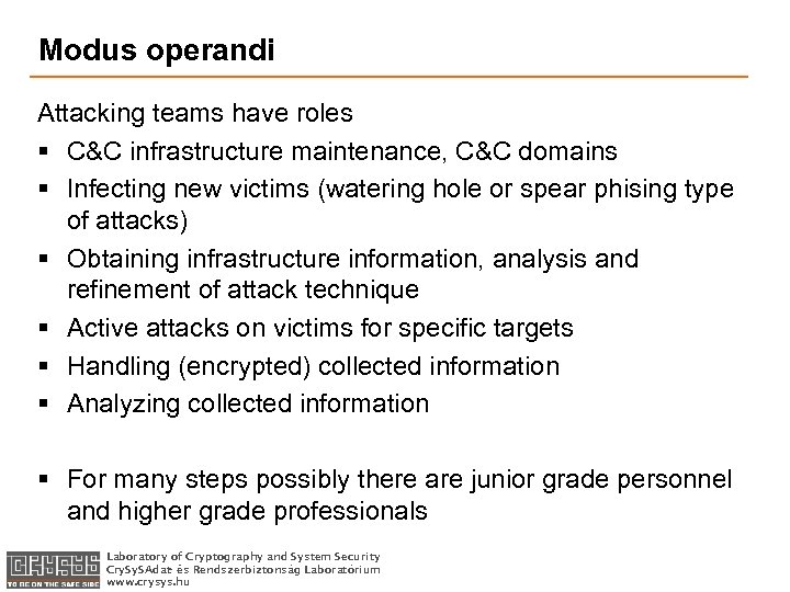 Modus operandi Attacking teams have roles § C&C infrastructure maintenance, C&C domains § Infecting