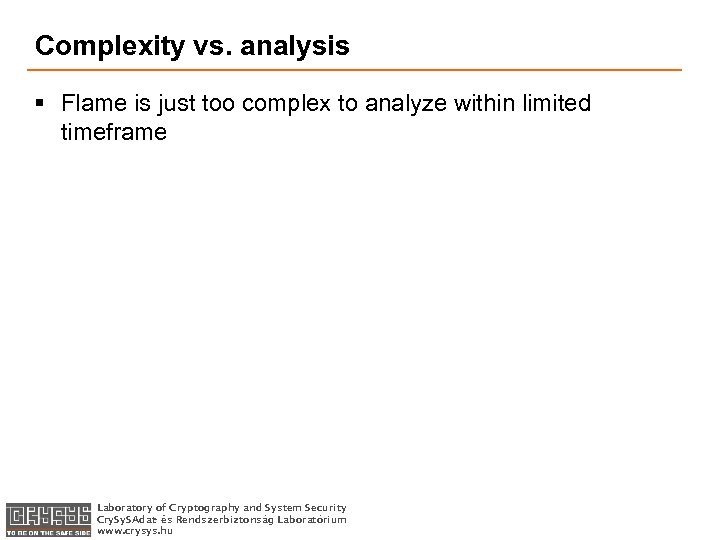 Complexity vs. analysis § Flame is just too complex to analyze within limited timeframe