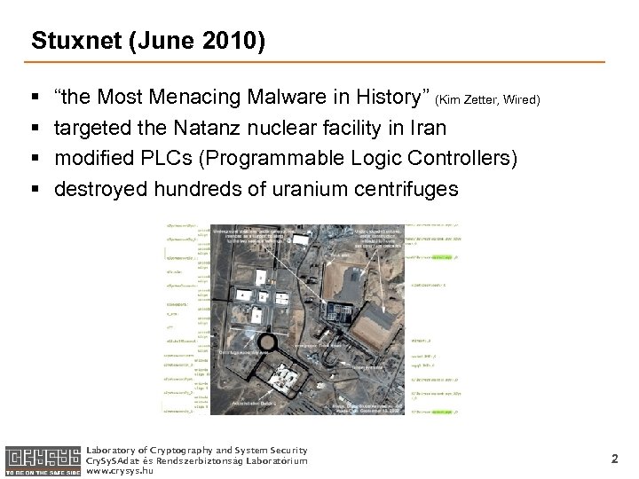 Stuxnet (June 2010) § § “the Most Menacing Malware in History” (Kim Zetter, Wired)