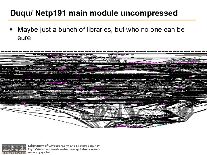 Duqu/ Netp 191 main module uncompressed § Maybe just a bunch of libraries, but