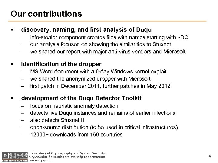 Our contributions § discovery, naming, and first analysis of Duqu – – – §