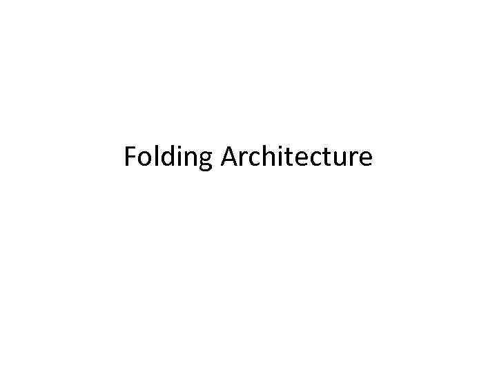 Folding Architecture 