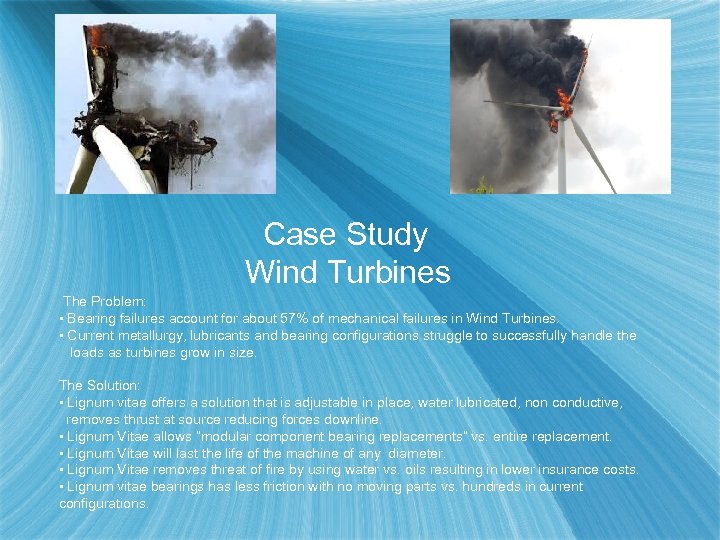  Case Study Wind Turbines The Problem: • Bearing failures account for about 57%