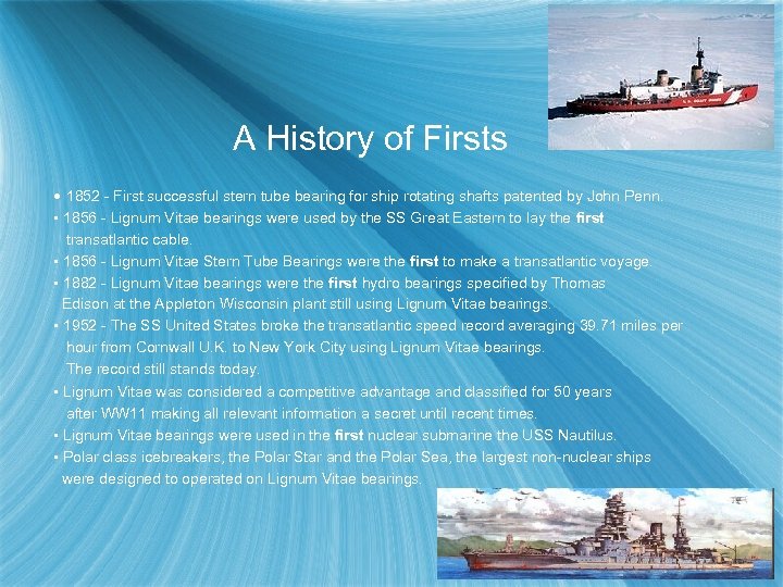  A History of Firsts • 1852 - First successful stern tube bearing for