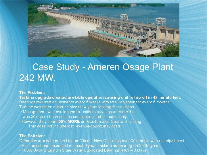  Case Study - Ameren Osage Plant 242 MW. The Problem: Turbine upgrade created