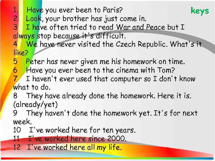 1. Have you ever been to Paris? keys 2 Look, your brother has just