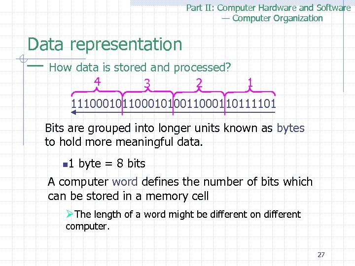 Part II: Computer Hardware and Software — Computer Organization Data representation — How data