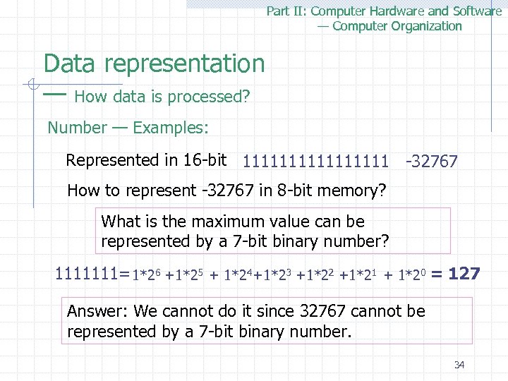 Part II: Computer Hardware and Software — Computer Organization Data representation — How data
