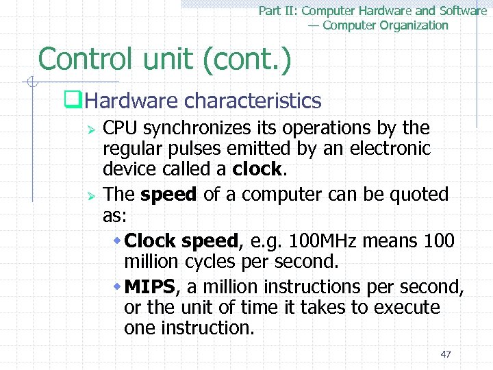 Part II: Computer Hardware and Software — Computer Organization Control unit (cont. ) q.