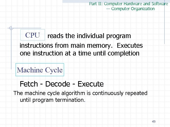 Part II: Computer Hardware and Software — Computer Organization CPU reads the individual program