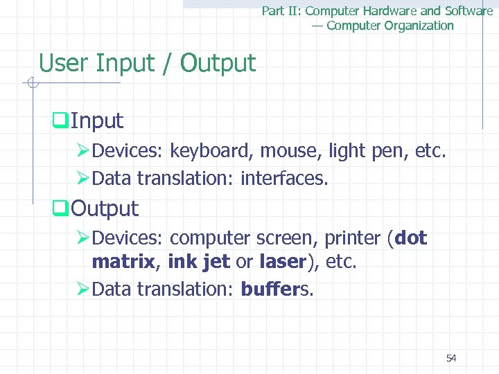 Part II: Computer Hardware and Software — Computer Organization User Input / Output q.