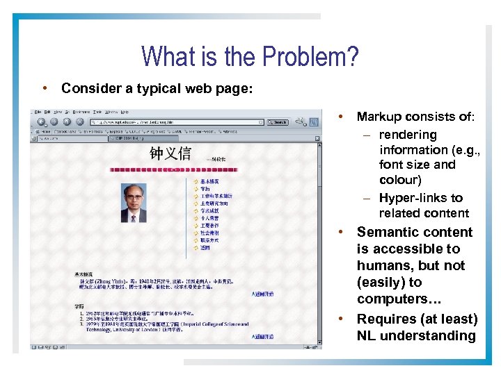 What is the Problem? • Consider a typical web page: • Markup consists of: