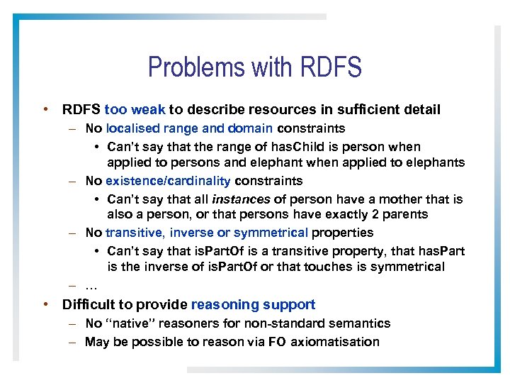 Problems with RDFS • RDFS too weak to describe resources in sufficient detail –