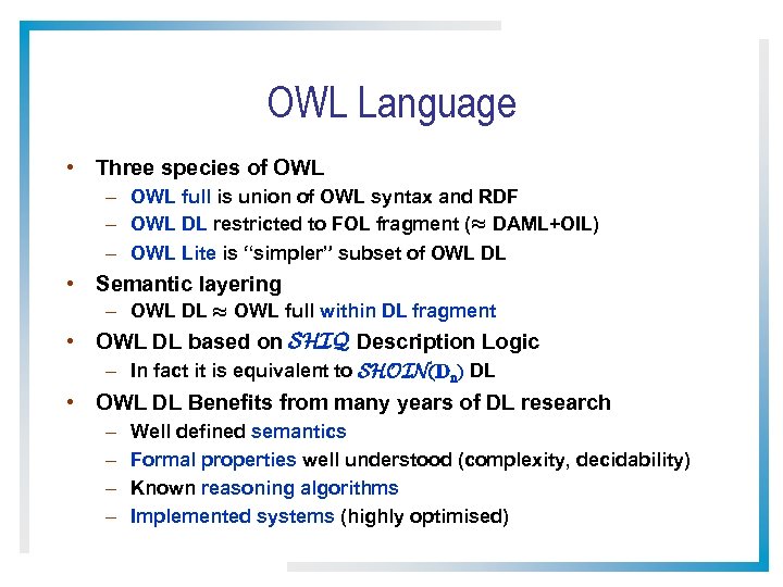OWL Language • Three species of OWL – OWL full is union of OWL