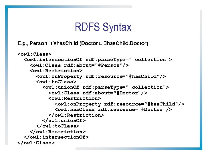RDFS Syntax E. g. , Person u 8 has. Child. (Doctor t 9 has.