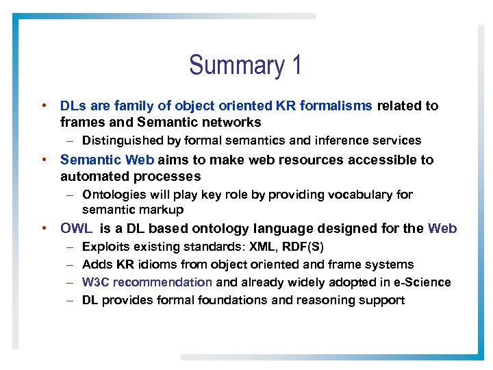 Summary 1 • DLs are family of object oriented KR formalisms related to frames