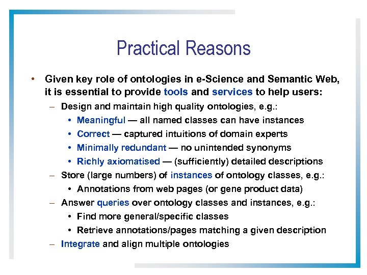 Practical Reasons • Given key role of ontologies in e-Science and Semantic Web, it