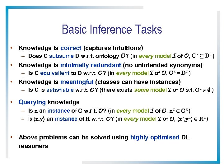 Basic Inference Tasks • Knowledge is correct (captures intuitions) – Does C subsume D