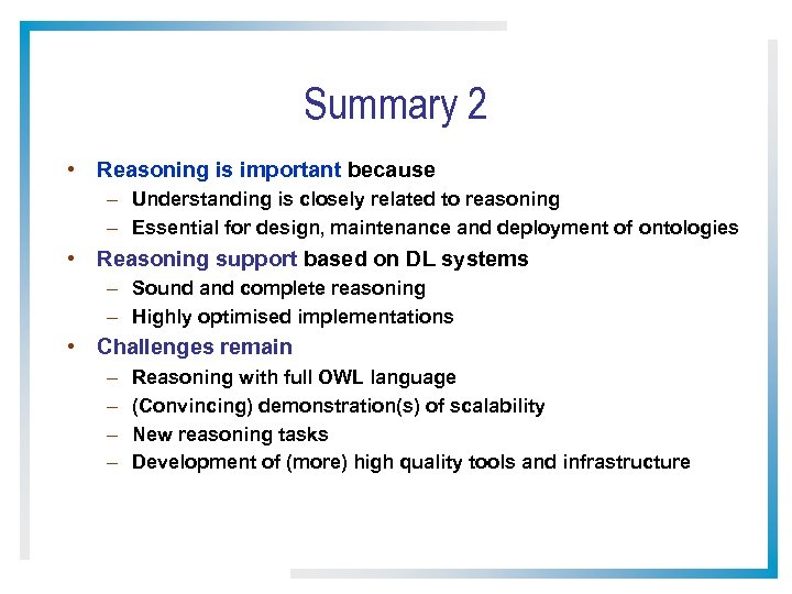 Summary 2 • Reasoning is important because – Understanding is closely related to reasoning