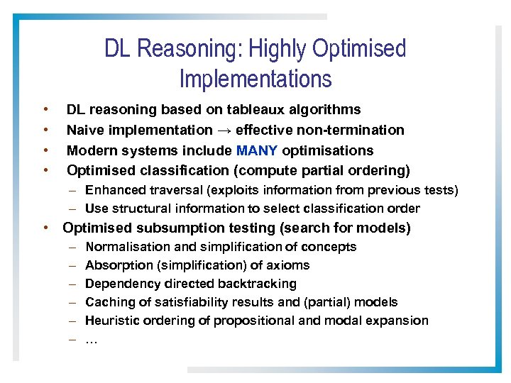 DL Reasoning: Highly Optimised Implementations • • DL reasoning based on tableaux algorithms Naive