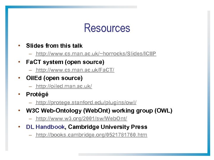 Resources • Slides from this talk – http: //www. cs. man. ac. uk/~horrocks/Slides/ICIIP •