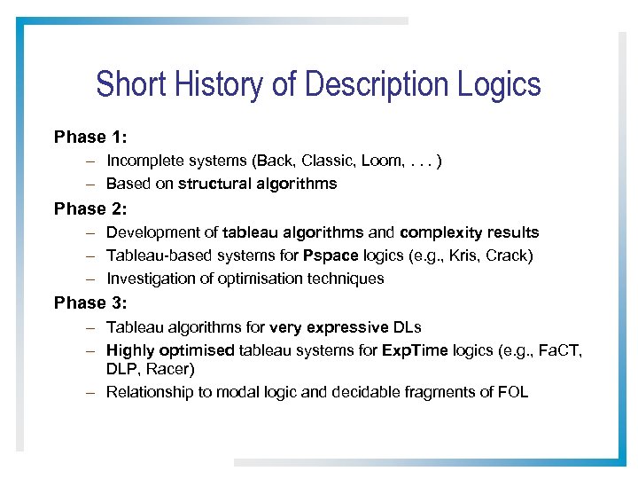 Short History of Description Logics Phase 1: – Incomplete systems (Back, Classic, Loom, .