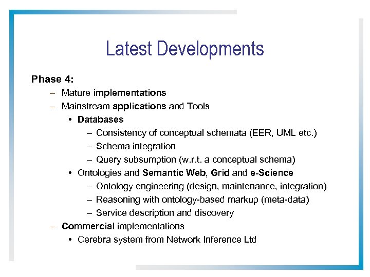 Latest Developments Phase 4: – Mature implementations – Mainstream applications and Tools • Databases
