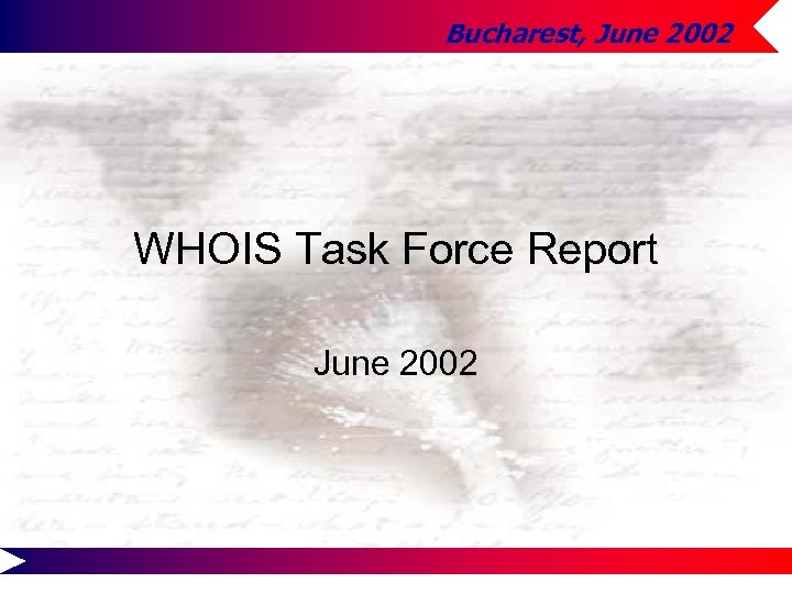 Bucharest, June 2002 WHOIS Task Force Report June 2002 