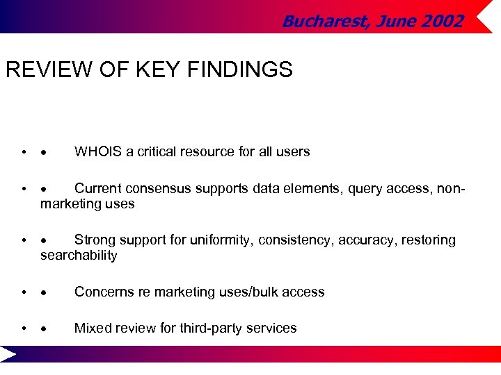 Bucharest, June 2002 REVIEW OF KEY FINDINGS • · WHOIS a critical resource for