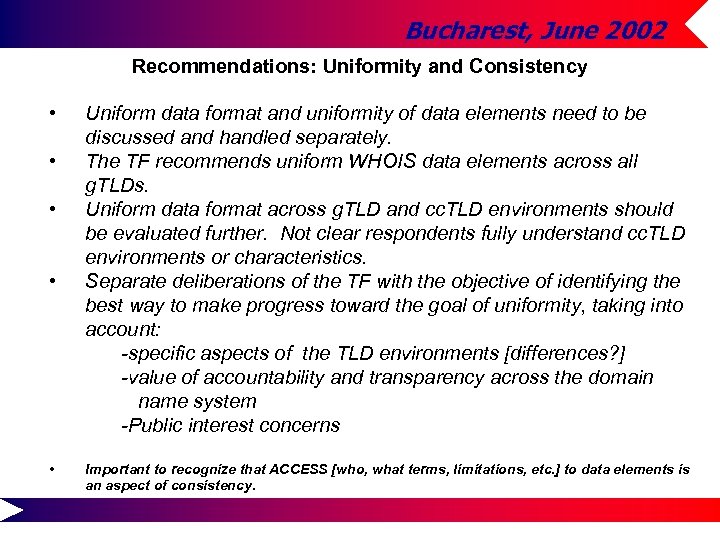 Bucharest, June 2002 Recommendations: Uniformity and Consistency • • • Uniform data format and