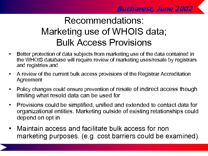 Bucharest, June 2002 Recommendations: Marketing use of WHOIS data; Bulk Access Provisions • Better