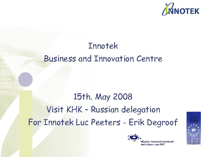 Innotek Business and Innovation Centre 15 th. May 2008 Visit KHK – Russian delegation