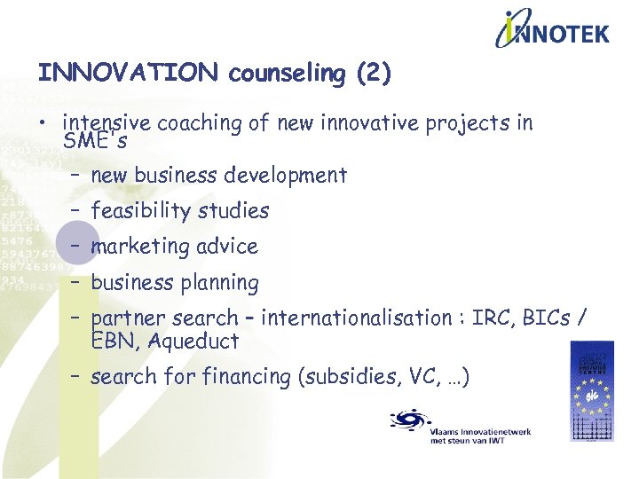 INNOVATION counseling (2) • intensive coaching of new innovative projects in SME's – new