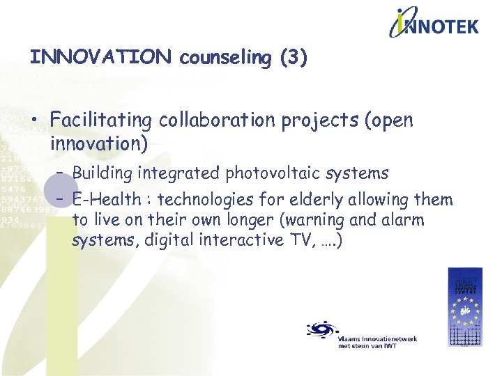 INNOVATION counseling (3) • Facilitating collaboration projects (open innovation) – Building integrated photovoltaic systems